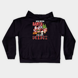 Who Needs Santa Ive Got Mimi Funny Matching Family Christmas Gift Kids Hoodie